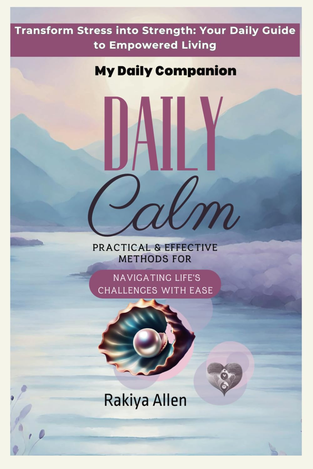 Transform Stress into Strength: Daily Guide to Empowered Living
