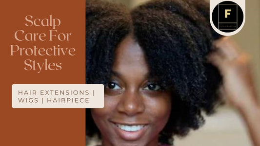SCALP CARE FOR PROTECTIVE STYLES