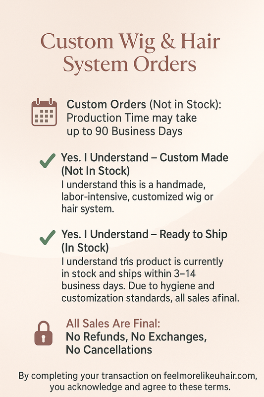 🛑 Disclaimer Custom Wig Hair System Production Time & No Refund Policy Acknowledgement – Final Sale Terms Policy