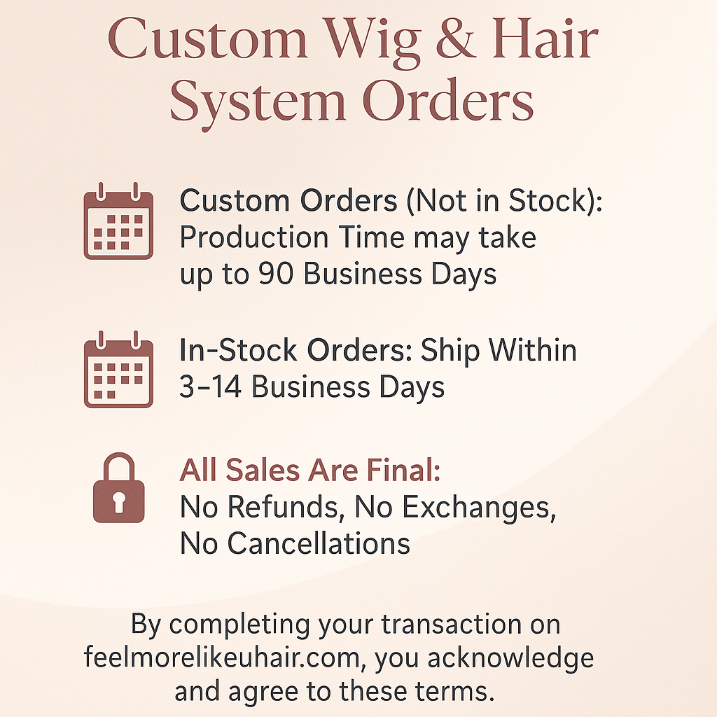 🛑 Disclaimer Custom Wig Hair System Production Time & No Refund Policy Acknowledgement – Final Sale Terms Policy