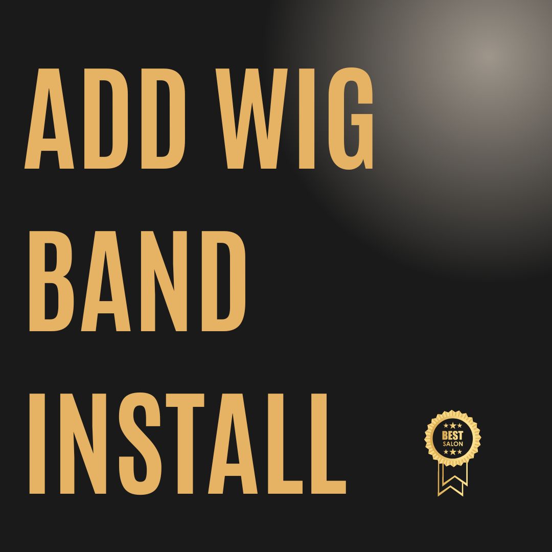 ADD WIG BAND INSTALL | Professional Customization Service