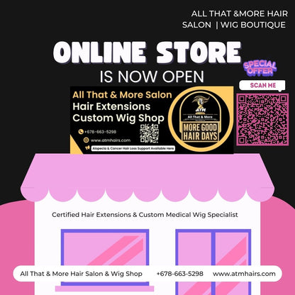 Online Store is now open All That & More Hair & Wig Salon 678-663-5298  Atlanta Snellville Lilburn Georgia's Best Most Natural-Looking Custom Extensions Weaves Wigs Install Services #nearme  Certified Hair Extensions & Custom Medical Wig Specialist
