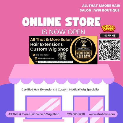 Online Store is now open All That & More Hair & Wig Salon 678-663-5298  Atlanta Snellville Lilburn Georgia's Best Most Natural-Looking Custom Extensions Weaves Wigs Install Services #nearme  Certified Hair Extensions & Custom Medical Wig Specialist